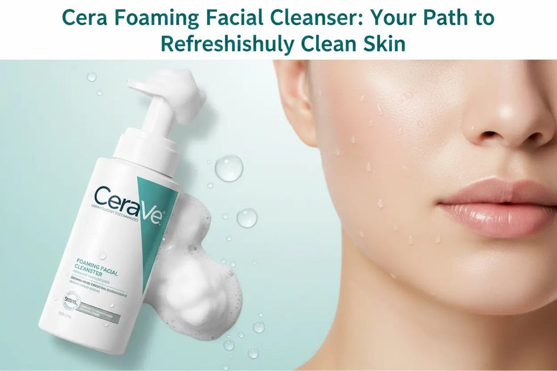 CeraVe Foaming Facial Cleanser: Oily Skin Ka Best Solution - Areeza Production